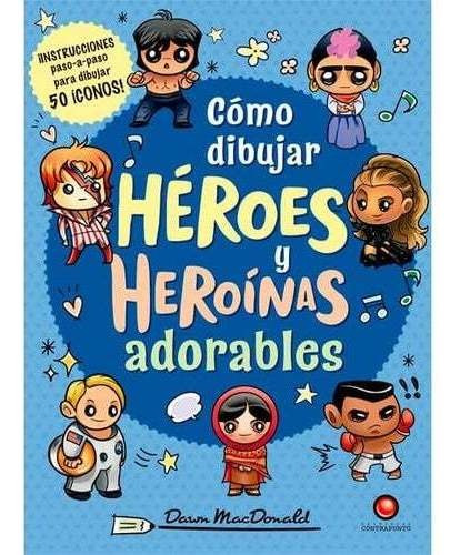 Como Dibujar Héroes Y Heroínas Adorables, Libro Original 