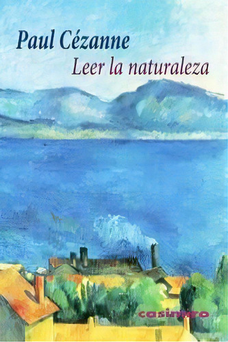 Leer La Naturaleza, De Cézanne, Paul. Editorial Casimiro Libros, Tapa Blanda En Español