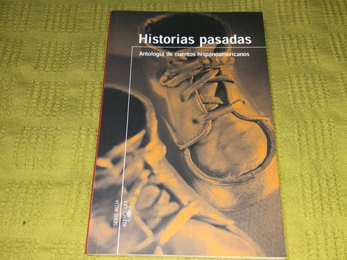 Historias Pasadas/ Antología De Cuentos - Alfaguara