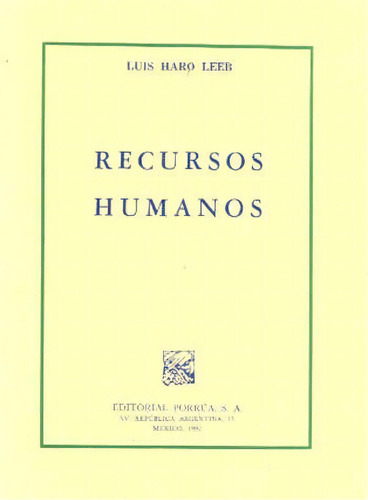 Recursos Humanos, De Luis Haro Leeb. Editorial Porrúa México, Edición 1, 1992 En Español