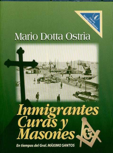 Inmigrantes Curas Y Masones / Mario Dotta Ostria