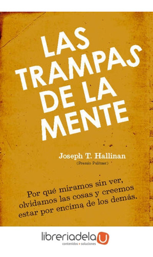 Las Trampas De La Mente: Por Qué Miramos Sin Ver, Olvidamos 