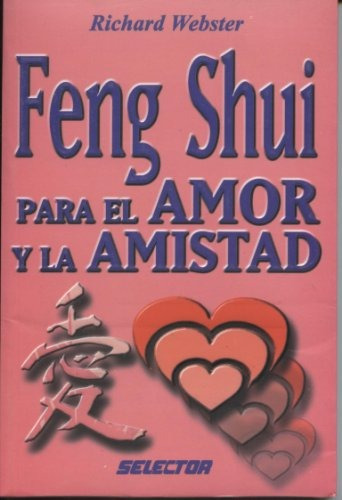 Feng Shui Para El Amor Y La Amistad / Feng Shui For Love And