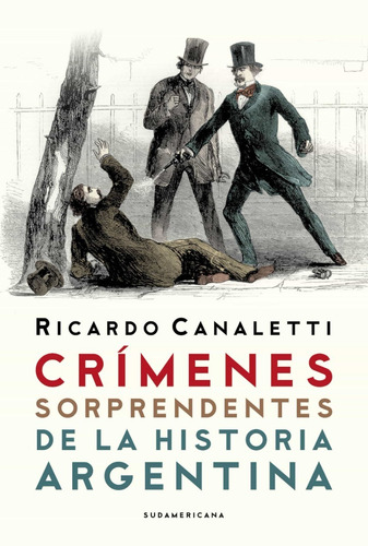 Imagen 1 de 2 de Crimenes Sorprendentes De La Historia Argentina - Canaletti