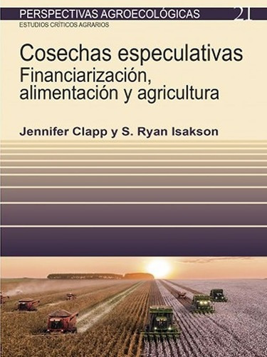 Cosechas Especulativas - Jennifer Clapp, de Jennifer Clapp. Editorial Icaria en español