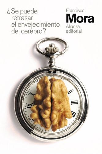 Se Puede Retrasar El Envejecimiento Del Cerebro?, De Mora, Francisco. Alianza Editorial, Tapa Blanda En Español