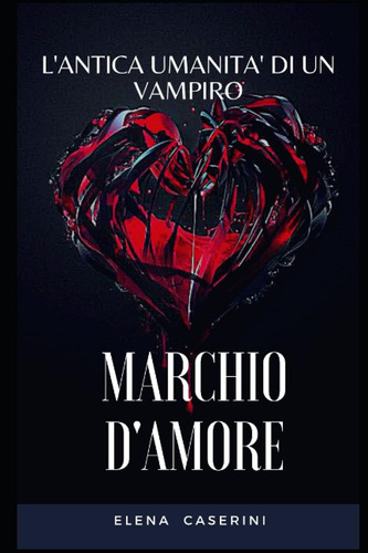 Libro: Marchio D Amore: L Antica Umanità Di Un Vampiro (ital