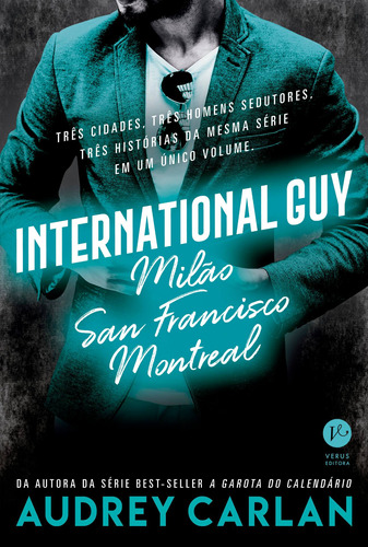 International Guy: Milão, San Francisco, Montreal (Vol. 2), de Carlan, Audrey. Série International Guy (2), vol. 2. Verus Editora Ltda., capa mole em português, 2018