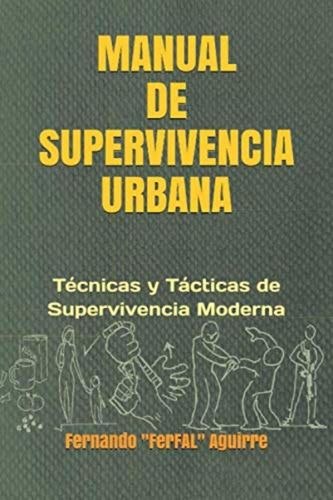 Manual De Supervivencia Urbana: Técnicas Y Tácticas De Super