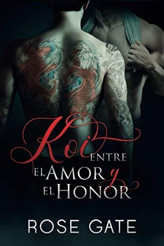 Libro : Koi, Entre El Amor Y El Honor (serie Steel) - Gate,