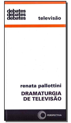 Dramaturgia De Televisão - 02ed/12, De Pallottini, Renata. Editora Perspectiva Editora Em Português