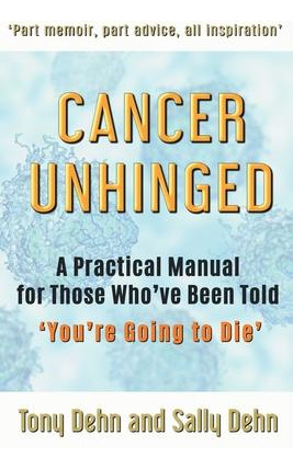Libro Cancer Unhinged : A Practical Manual For Those Who'...