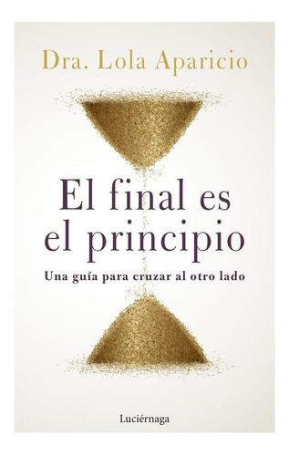 Libro El Final Es El Principio - Dolores Aparicio Aparicio