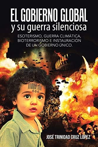 Libro: El Gobierno Global Y Su Guerra Silenciosa: Guerra E