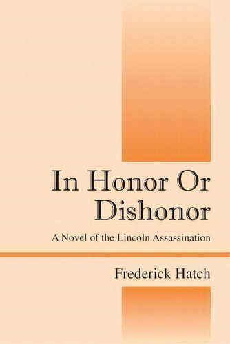 In Honor Or Dishonor, De Frederick Hatch. Editorial Outskirts Press, Tapa Blanda En Inglés