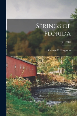 Libro Springs Of Florida; V.31(1947) - Ferguson, George E...