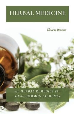Libro Herbal Medicine : 150 Herbal Remedies To Heal Commo...