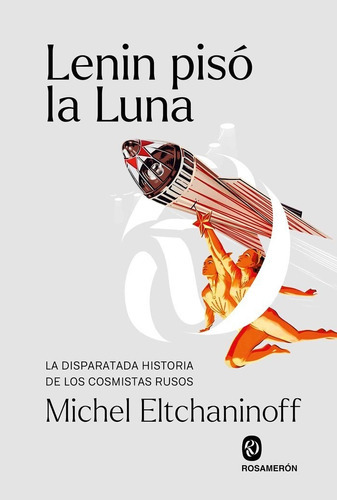LENIN PISO LA LUNA, de ELTCHANINOFF, MICHEL. Editorial Rosamerón, tapa blanda en español