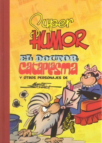 El Doctor Cataplasma Y Otros Personajes (sãâºper Humor Clãâ¡sicos 7), De Schmidt, Martz. Editorial Bruguera (ediciones B), Tapa Dura En Español