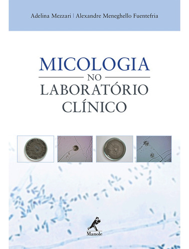 Micologia no laboratório clínico, de Mezzari, Adelina. Editora Manole LTDA, capa mole em português, 2012