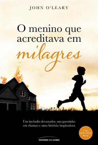 O menino que acreditava em milagres, de O’leary, John. Universo dos Livros Editora LTDA, capa mole em português, 2016