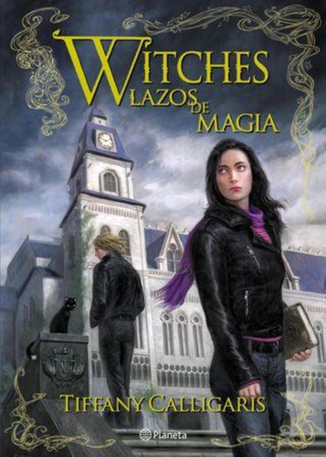 Witches 1 . Lazos De Magia - Tiffany Calligaris - Planeta