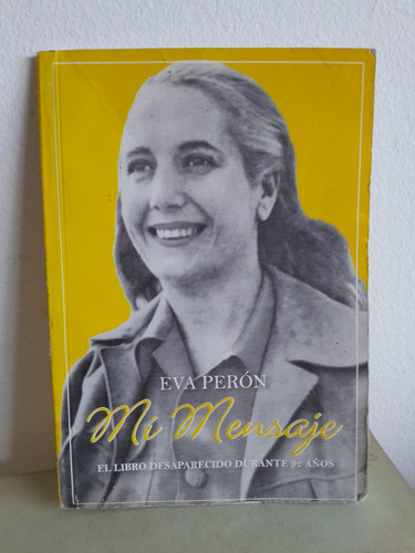 Eva Perón Mí Mensaje Mi Mensaje, El Último Libro De Evita