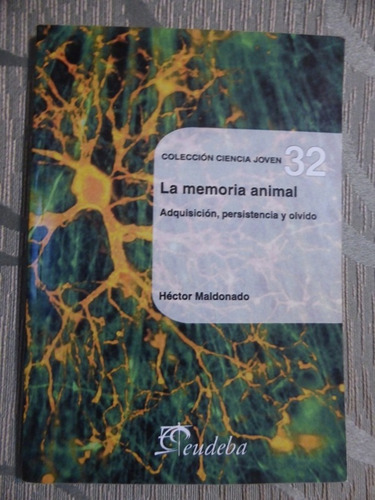 La Memoria Animal - Adquisicion Persistencia Y Olvido - Hect