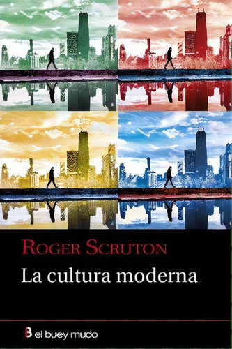 Cultura Moderna, La, De Scruton, Roger. Editorial El Buey Mudo, Tapa Blanda En Español