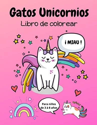 Libro: Gatos Unicornios Libro De Colorear Para Niños De 3 A 