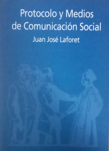Protocolo Y Medios De Comunicación Social Juan José Laforet