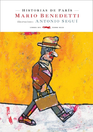 Historias De Paris - Mario Benedetti - Antonio Segui, de Benedetti, Mario. Editorial Zorro Rojo, tapa dura en español, 2007