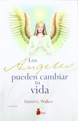 Los ángeles pueden cambiar tu vida (N.E.), de WALKER, DAVID G.. Editorial Sirio, tapa blanda en español, 2012