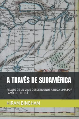 A Traves De Sudamerica: Relato De Un Viaje Desde Buenos Aire