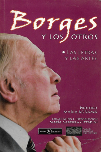 Borges Y Los Otros Las Letras Y Las Artes 