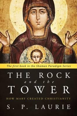 Libro The Rock And The Tower : How Mary Created Christian...