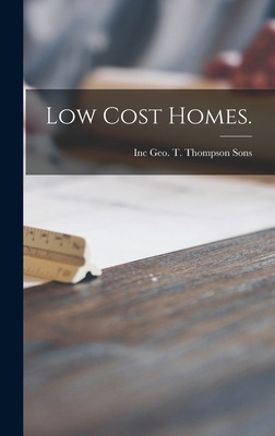 Libro Low Cost Homes. - Geo T. Thompson Sons, Inc