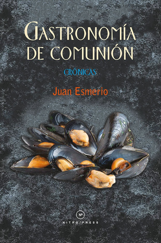 Gastronomía de comunión, de Navarro, Juan Esmerio. Editorial Nitro-Press, tapa blanda en español, 2021