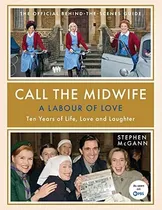 Comprar Book : Call The Midwife A Labour Of Love Ten Years Of Life,