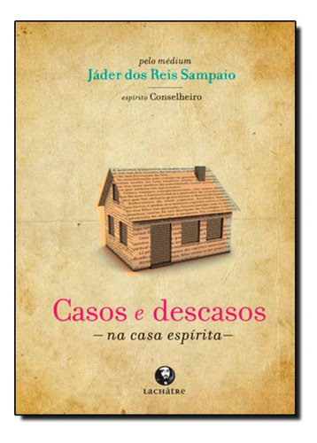 Casos e Descasos na Casa Espírita, de Jader dos Reis Sampaio. Editora LACHATRE, capa mole em português