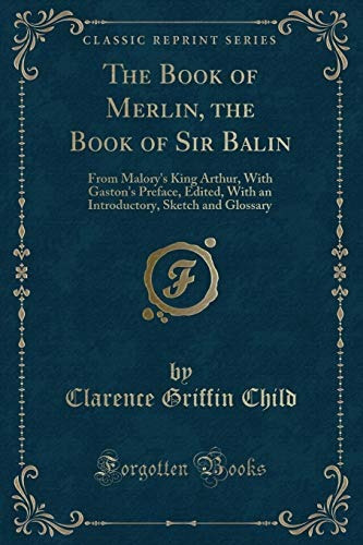 The Book Of Merlin, The Book Of Sir Balin From Malorys King 