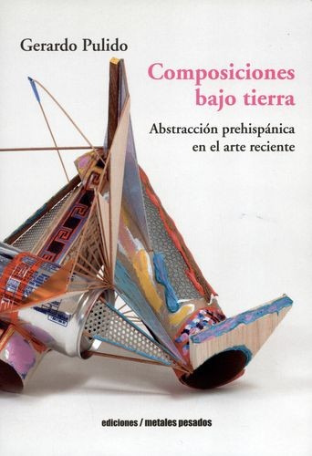 Libro Composiciones Bajo Tierra. Abstracción Prehispánica E