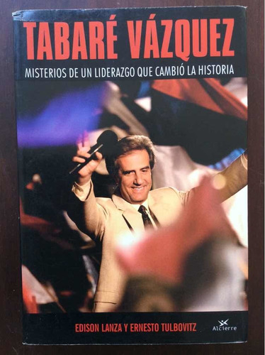 Tabaré Vázquez Liderazgo - Edison Lanza Y Ernesto Tulbovitz