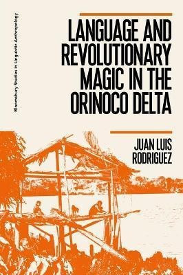 Libro Language And Revolutionary Magic In The Orinoco Del...