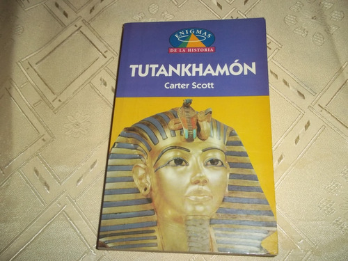 Tutankhamon - Carter Scott  - Enigmas De La Historia