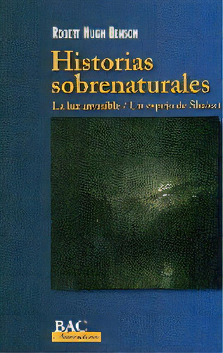 Historias Sobrenaturales: La Luz Invisible / Un Espejo De Shalott, De Benson, Robert Hugh. Editorial Biblioteca Autores Cristianos, Tapa Blanda En Español