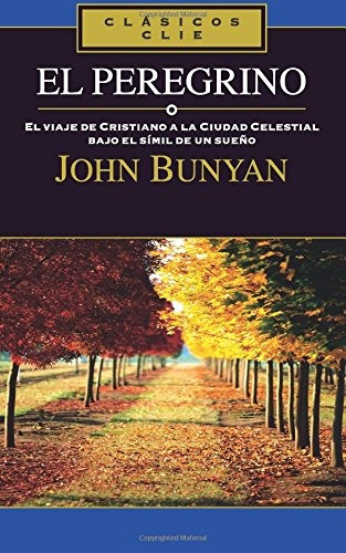 El Peregrino (clasicos Clie) (spanish Edition)