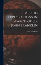 Comprar Libro Arctic Explorations In Search Of Sir John Franklin ...