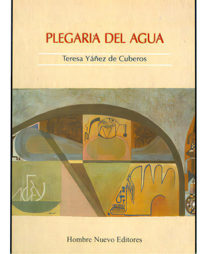 Plegaria del agua: Plegaria del agua, de Teresa Yáñez de Cuberos. Serie 9588245287, vol. 1. Editorial Hombre Nuevo Editores, tapa blanda, edición 2007 en español, 2007