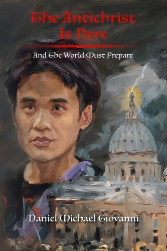 The Antichrist Is Here : And The World Must Prepare, De Daniel Michael Giovanni. Editorial Createspace Independent Publishing Platform, Tapa Blanda En Inglés